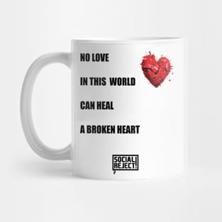 No Love In This World Can Heal A Broken Heart (Black) Mug